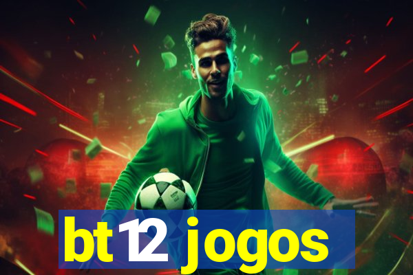 bt12 jogos